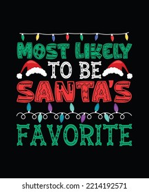 Most Likely to Be Santa's Favorite Christmas T-shirt Design