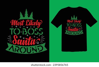 Most likely to boss Santa Around. Christmas t shirt design