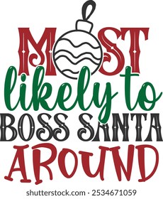 Most Likely To Boss Santa Around - Christmas Illustration