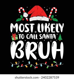 Most Likely to Call Santa Bruh Shirt, Bruh, Christmas Lights, Christmas tree, Funny Christmas Shirt Print Template