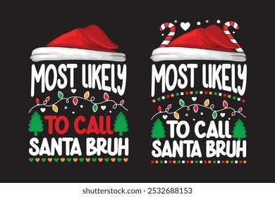 Most Likely To Call Santa Bruh Christmas Shirt