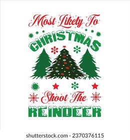 Most Likely To Christmas Shoot The Reindeer Christmas t-shirt design
