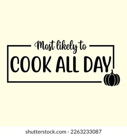 most likely to cook all day  svg design,vector file.