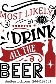 Most Likely To Drink All The Beer T shirt Design
