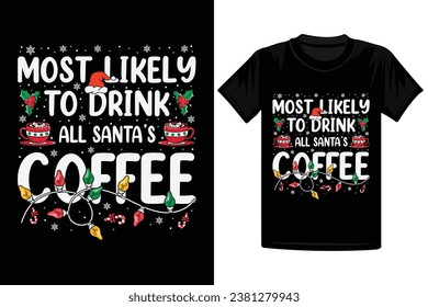 most likely to drink all santa's coffee design, Christmas t-shirt 