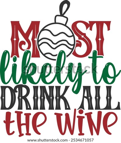 Most Likely To Drink All The Wine - Christmas Illustration