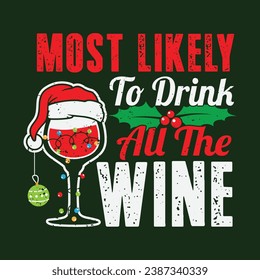 Most Likely To Drink All The Wine.Christmas T-Shirt Design, Posters, Greeting Cards, Textiles, and Sticker Vector Illustration	