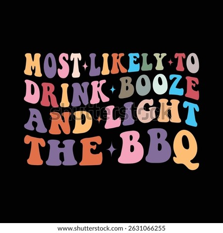 Most Likely to drink booze and light the BBQ
