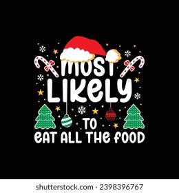 Most Likely To Eat All The Food Christmas shirt print template