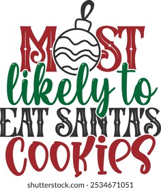 Most Likely To Eat Santa's Cookies - Christmas Illustration