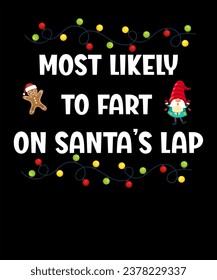 Most Likely To Fart On Santa's Lap Family Christmas Holiday T-Shirt