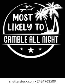 most likely to gamble all night t shirt design