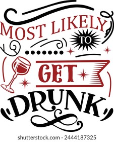 Most Likely To Get Drunk T shirt Design