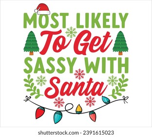 Most Likely To Get Sassy With Santa T-shirt, Christmas Saying, Winter Quote, Christmas Saying, Holiday T-shirt, Santa Claus Hat, Merry Christmas T-shirts, Snowflakes Files