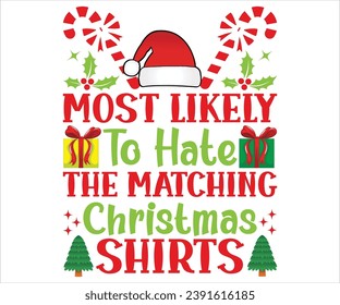 Most Likely To Hate the Matching Christmas shirts
 T-shirt, Christmas Saying, Winter Quote, Christmas Saying, Holiday T-shirt, Santa Claus Hat, Merry Christmas T-shirts, Snowflakes Files