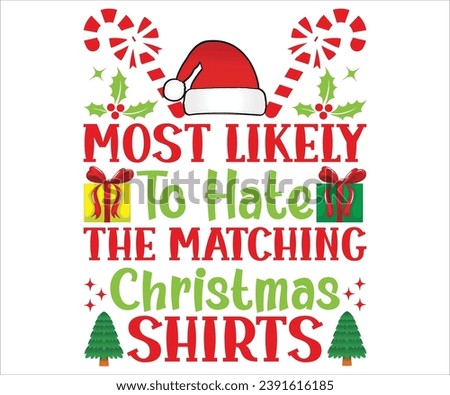 Most Likely To Hate the Matching Christmas shirts
 T-shirt, Christmas Saying, Winter Quote, Christmas Saying, Holiday T-shirt, Santa Claus Hat, Merry Christmas T-shirts, Snowflakes Files