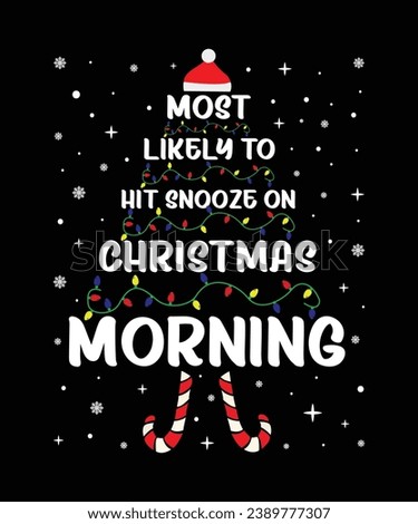 Most Likely To Hit Snooze On Christmas Morning Merry Christmas shirt print template, funny Xmas shirt design, Santa Claus funny quotes typography design.