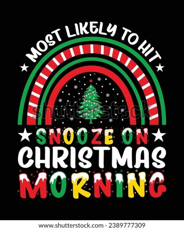 Most Likely To Hit Snooze On Christmas Morning Merry Christmas shirt print template, funny Xmas shirt design, Santa Claus funny quotes typography design.