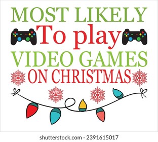 Most Likely To play video games on christmas T-shirt, Christmas Saying, Winter Quote, Christmas Saying, Holiday T-shirt, Santa Claus Hat, Merry Christmas T-shirts, Snowflakes Files