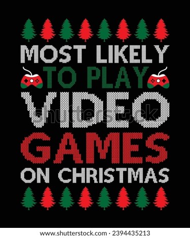 Most Likely To Play Video Games On Christmas Merry Christmas shirts Print Template, Xmas Ugly Snow Santa Clouse New Year Holiday Candy Santa Hat vector illustration for Christmas hand lettered.