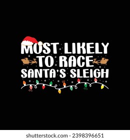 Most Likely To Race Santa’s Sleigh Christmas shirt print template
