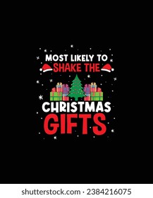 MOST LIKELY TO SHAKE THE CHRISTMAS GIFTS CHRISTMAS t shirt design 