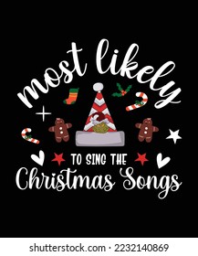 MOST LIKELY TO SING THE CHRISTMAS SONG TSHIRT DESIGN