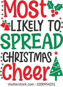 Most Likely To Spread Christmas Cheer. Christmas T-Shirt Design, Posters, Greeting Cards, Textiles, and Sticker Vector Illustration