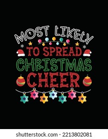 Most Likely To Spread Christmas Cheer Christmas T-shirt Design