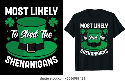 Most likely to start the shenanigans t shirt design.St patricks day t shirt design