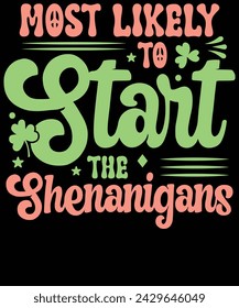 most likely to start the shenanigans t-shirt design