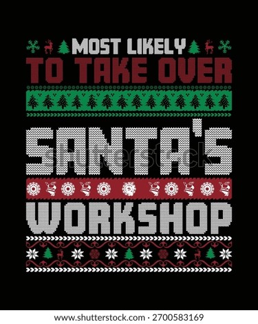 MOST LIKELY TO TAKE OVER SANTA'S WORKSHOP TSHIRT DESIGN