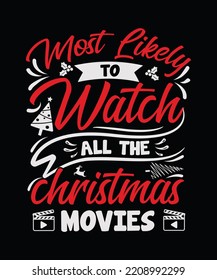 Most Likely To Watch all the christmas movies Christmas SVG T-shirt Design