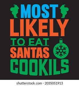 most likey to eat santas cookils t shirt design, vector file.