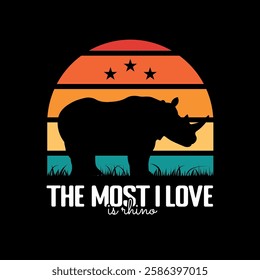 The most I love is Rhino, vector retro typography rhino t shirt design template
