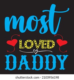 Most Loved Daddy T-Shirt Design ,Vector File .