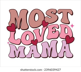 Most Loved Mama Retro T-shirt, Funny Mom Shirt, Mama Wavy Text, Mothers Day T-shirt, Mama Quotes, Retro Mom Shirt, New Mom Gift, Birthday Gift, Cut File For Cricut And Silhouette svg