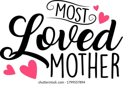 Most loved mother. Motherhood quote vector