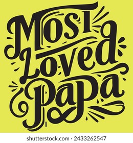 Most Loved Papa.this ist eine editierbare eps-Vektordatei.