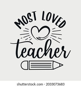 most loved teacher lettering, teachers day quotes for sign, greeting card, t shirt and much more