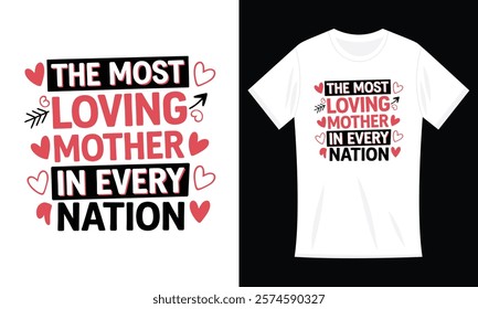 The most loving mother in every nation T-shirt Design, Best Mom Ever Mothers Day Loving Mama T-Shirt Design