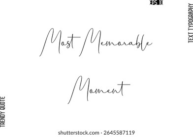 Momento mais memorável   Cursiva Tipografia Texto Moda Citação Para T-Shirt Designs