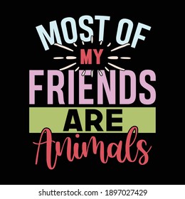 Most Of My Friends Are Animals Shirt, Friends Gift, Animal Lover, Vector Illustration