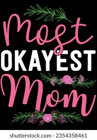 Most okayest mom t-shirt design