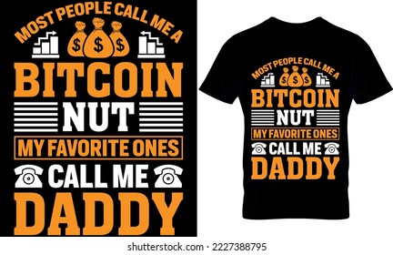 most people call me a bitcoin. Best trendy bitcoin lover, t-shirt design, bitcoin illustration, t-shirt design. crypto trendy t shirt.