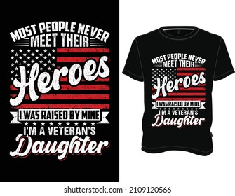 Most People never meet their Heroes T-Shirt, Veteran T-shirt Design Graphic Vector.