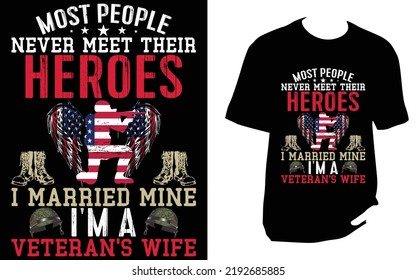 Most people never meet their heroes i married mine i'm a veteran's wife Veteran T Shirt