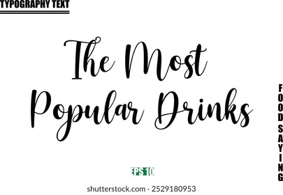 The Most Popular Drinks. Food Quote Of Modern Cursive Typography Text 