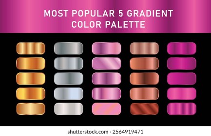 Most popular Five gradient top 25 Beautiful Gradients Color set. Chrome, texture, surface, and background template