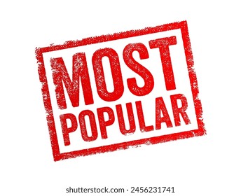 Most Popular refers to something that is favored or preferred by the majority of people within a specific context or category, text concept stamp